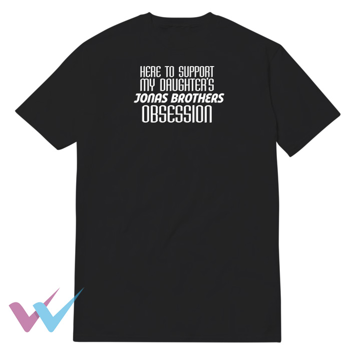 Here To Support My Daughters Jonas Brothers Obsession T-Shirt WHITE