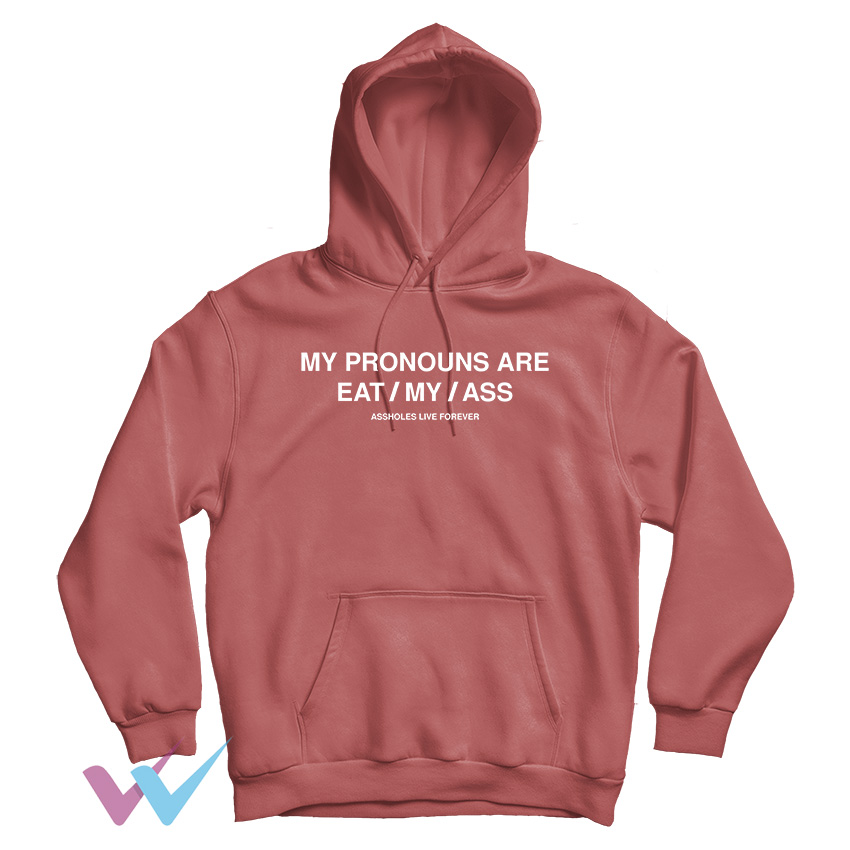 My Pronouns Are Eat My Ass Sweatshirt Impressy