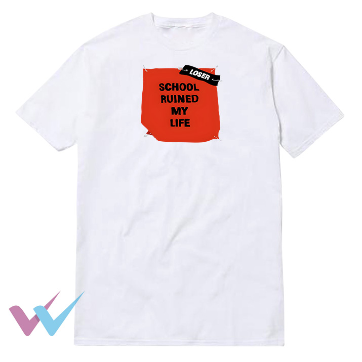 School Ruined My Life Tee Shirt