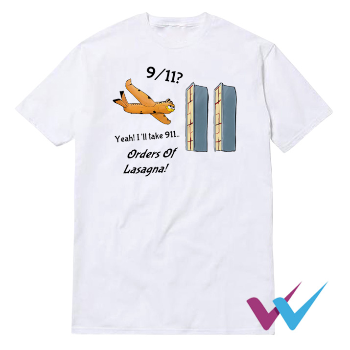 Yeah I'll Take 911 Orders Of Lasagna T-Shirt