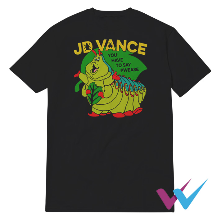 Heimlich Bug JD Vance You Have To Say Pwease T-Shirt