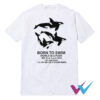 Orca Born To Swim World Is A Fuck Sink Em All T-Shirt