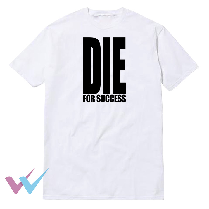BLACK Die For Success T-Shirt
