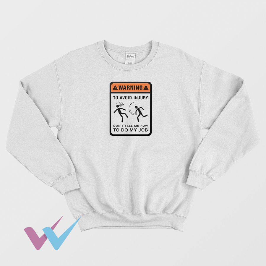 Don't Tell Me How To Do My Job Impressy Sweatshirt