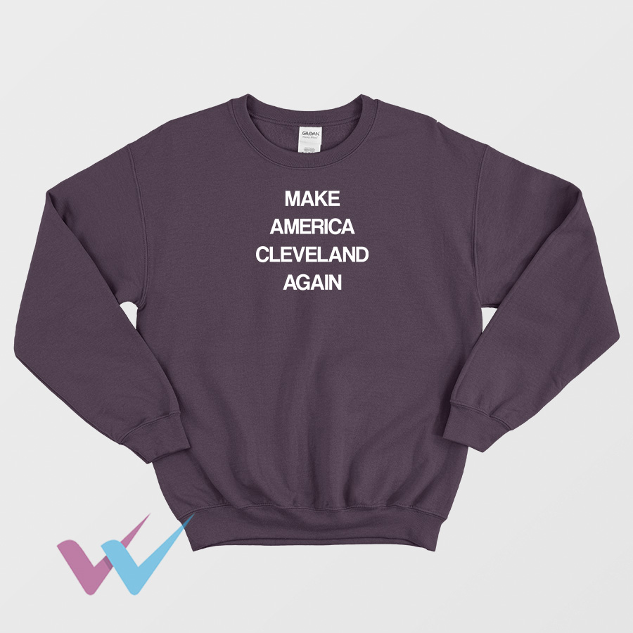 Make America Cleveland Again Sweatshirt white