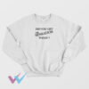 Did You Get The Sensation Today Sweatshirt