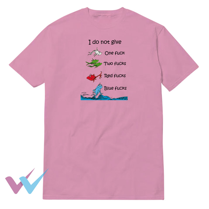I Do Not Give One Fuck Two Fucks Red Fucks Blue Fucks T-Shirt
