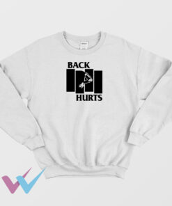 New Back Hurts Sweatshirt