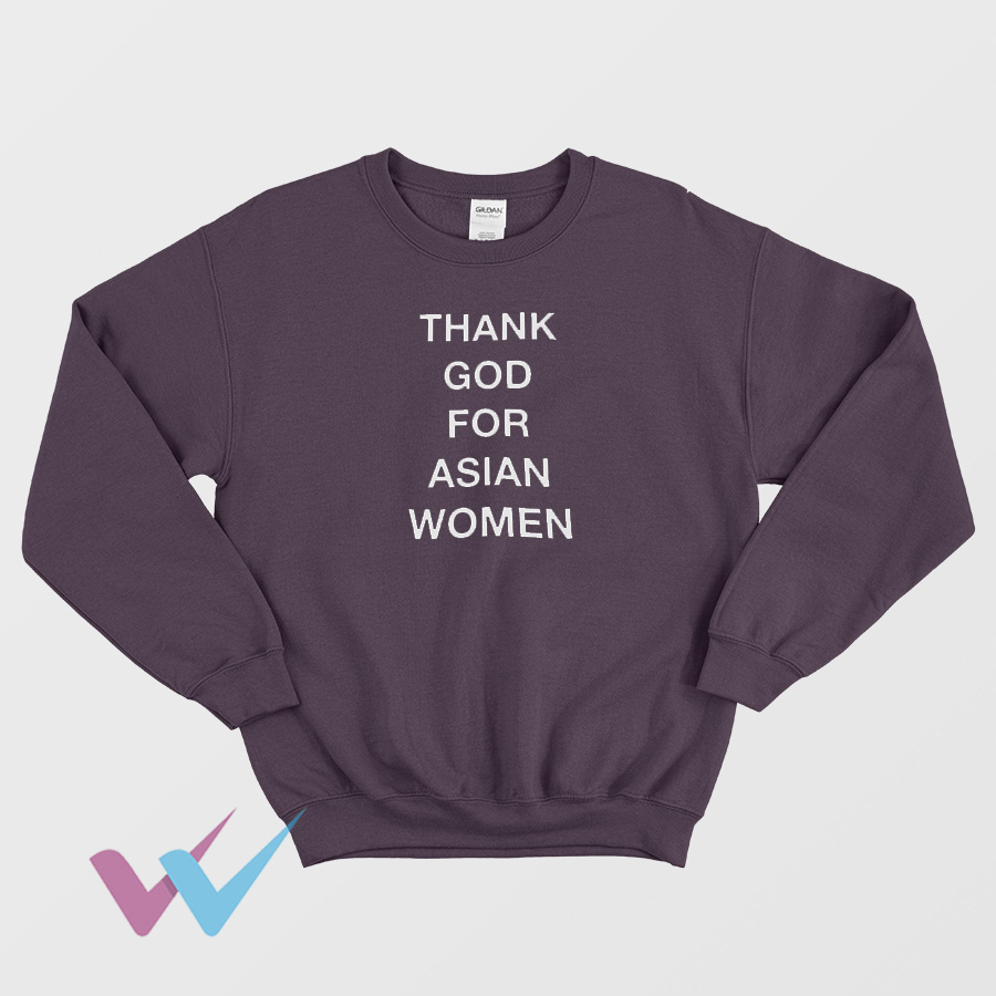 Thank God For Asian Women Impressy Sweatshirt