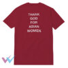 Thank God For Asian Women Impressy T-Shirt