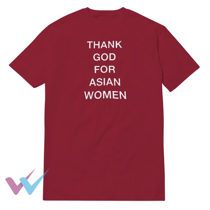 Thank God For Asian Women Impressy T-Shirt