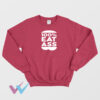 100 Eat Ass Sweatshirt Front