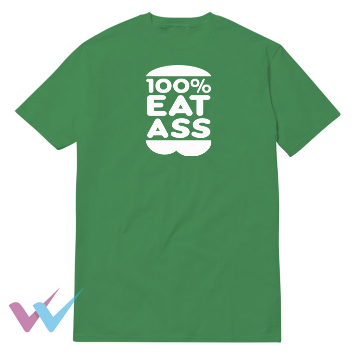 100 Eat Ass T-Shirt Front