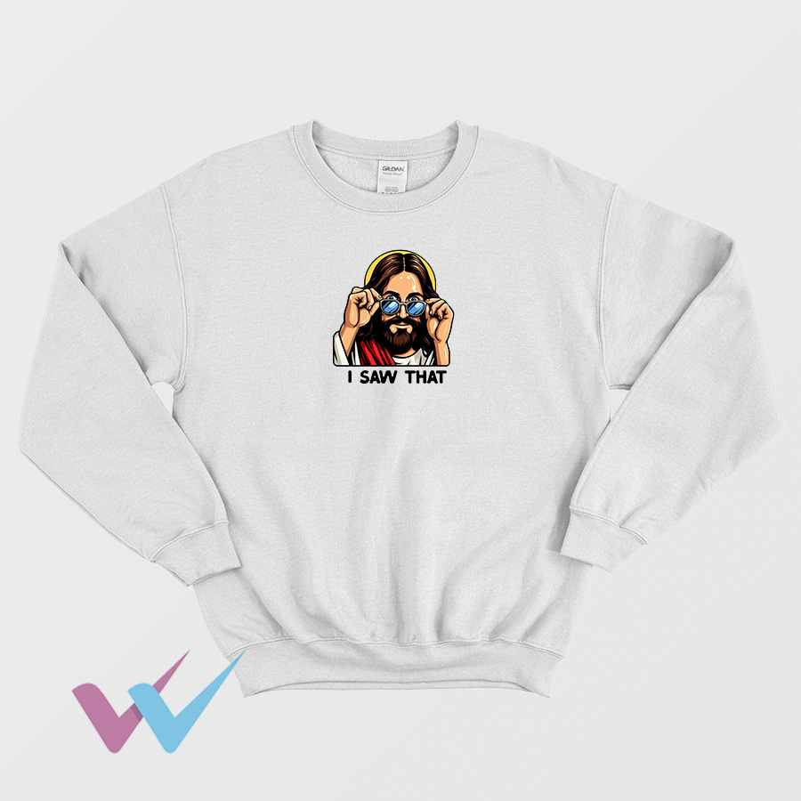 Jesus Christ I Saw That Meme Sweatshirt