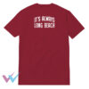 It's Always Long Beach T-Shirt Front