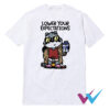 Lower Your Expectations T-Shirt