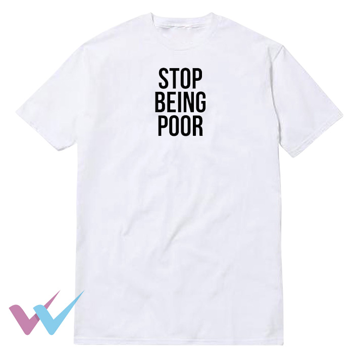 Stop Beeing Poor T-Shirt