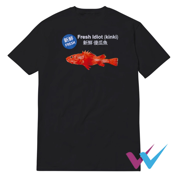 Fresh Idiot Kinki Fish T-Shirt
