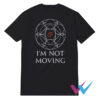 I'm Not Moving Ley Lines T-Shirt