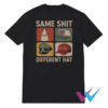 Same Shit Different Hat T-Shirt
