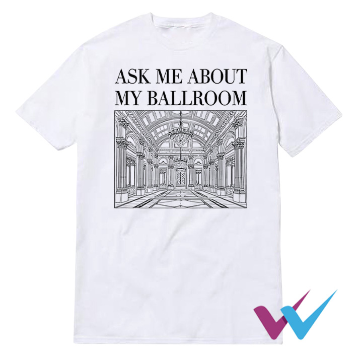 Ask Me About My Ballroom T-Shirt
