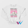 Born To Be A Baby Girl Forced To Be A Big Dog Sweatshirt