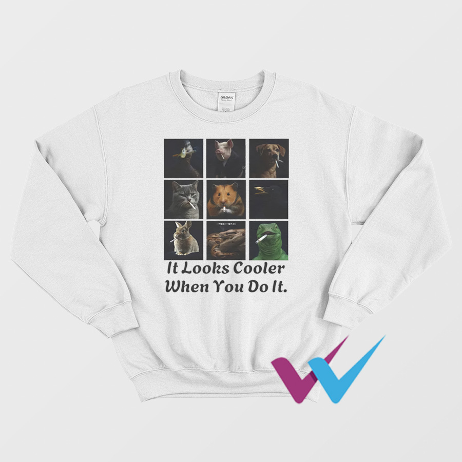 It Looks Cooler When You Do It Smoking Sweatshirt
