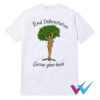 End Deforestation Grow Your Bush T-Shirt