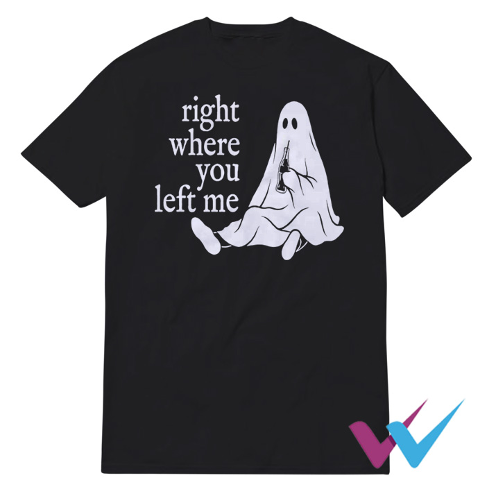 Ghost Right Where You Left Me T-Shirt
