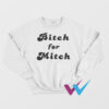 Bitch For Mitch Sweatshirt