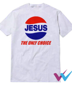 Jesus The Only Choice T-Shirt