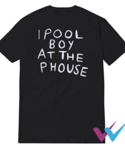 I Pool Boy At The P House T-Shirt