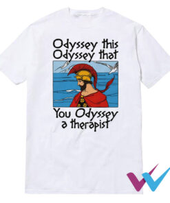 Odyssey This Odyssey That Therapist T-Shirt