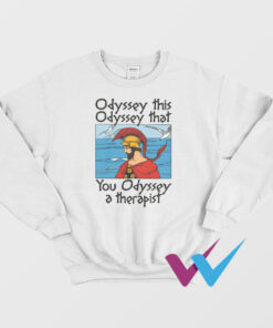 Odyssey This Odyssey That Therapist Sweatshirt